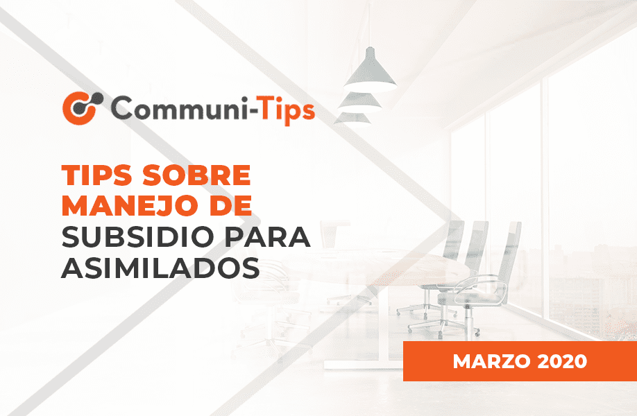 Tips sobre manejo de subsidio para asimilados
